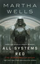 Book cover: All Systems Red (The Murderbot Diaries) by Martha Wells